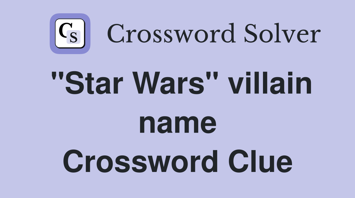 "Star Wars" villain name Crossword Clue