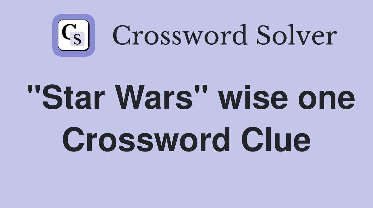 "Star Wars" wise one Crossword Clue