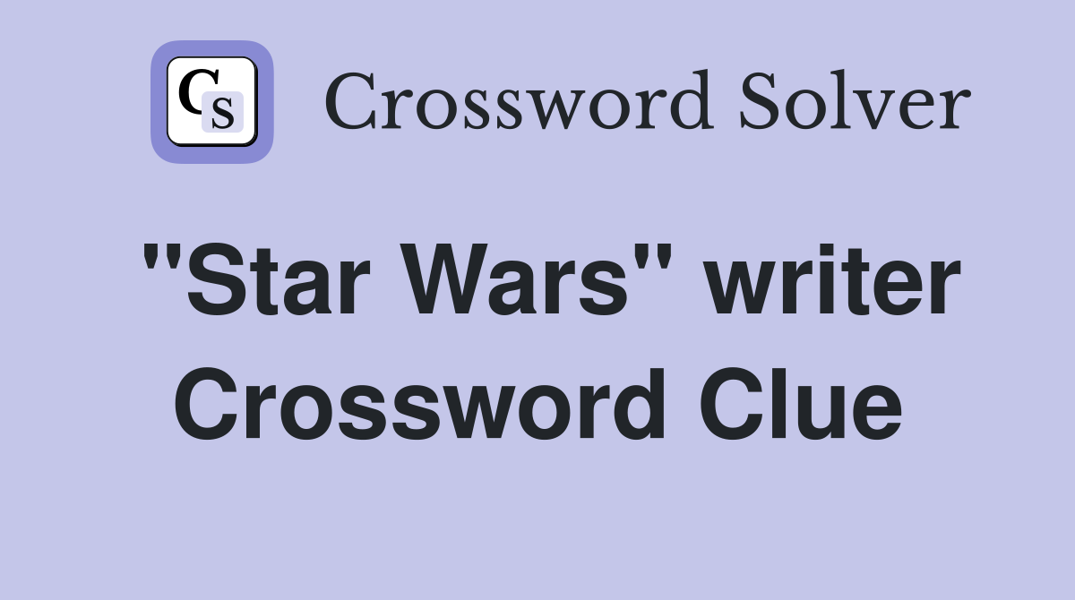 "Star Wars" writer Crossword Clue