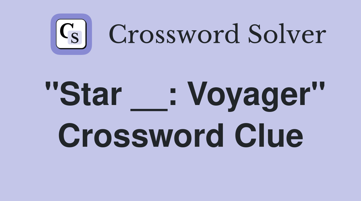 "Star __: Voyager" Crossword Clue