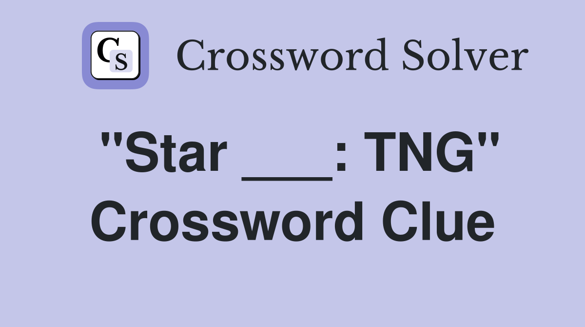 "Star ___: TNG" Crossword Clue