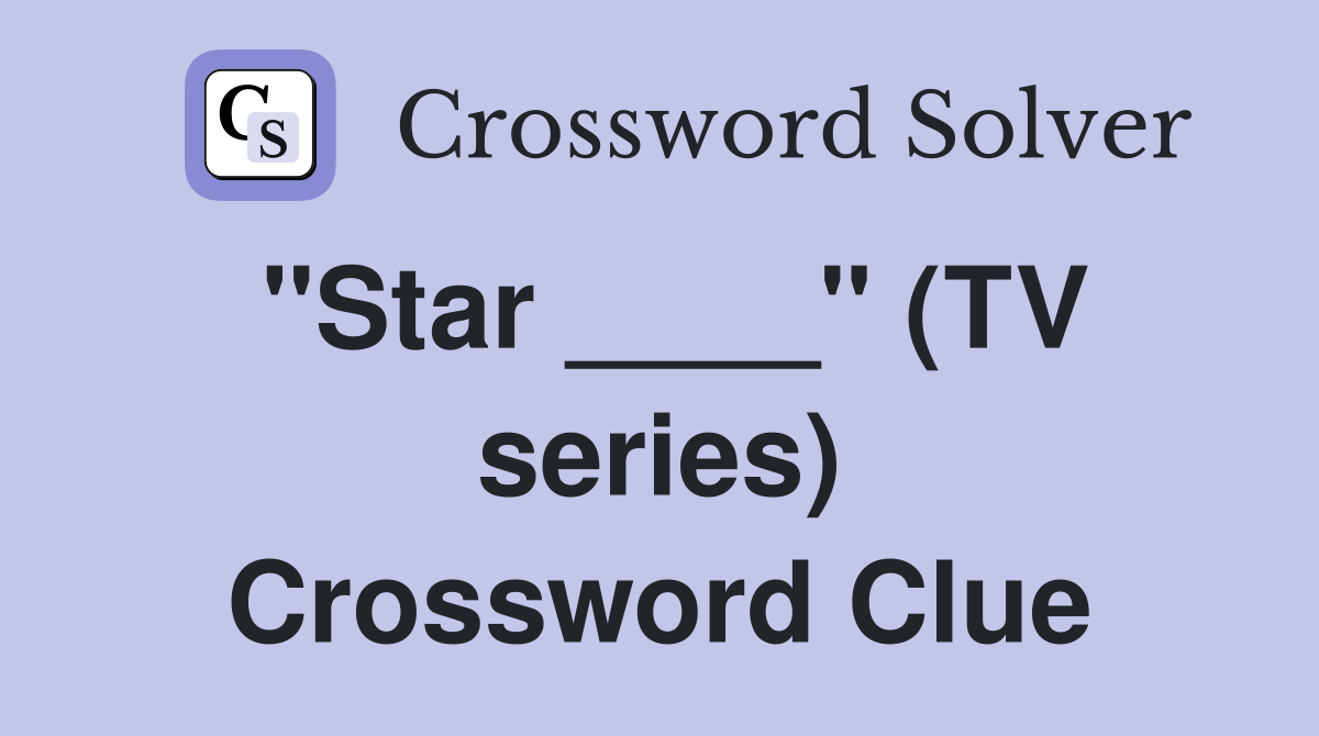 "Star ____" (TV series) Crossword Clue