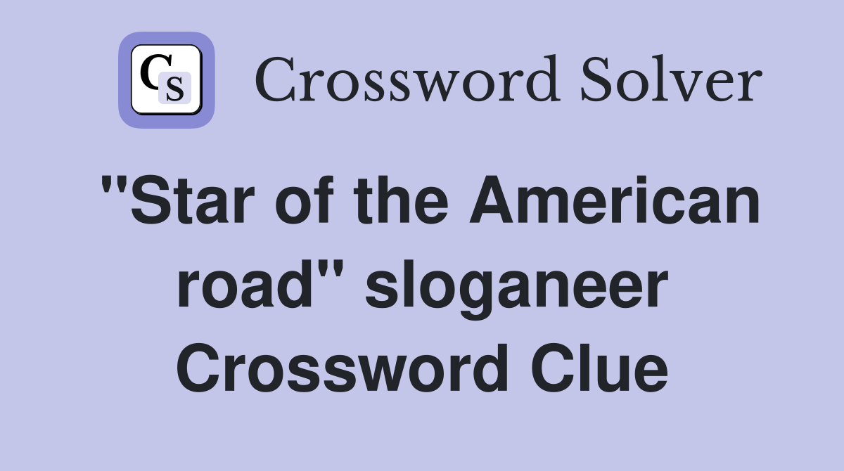 "Star of the American road" sloganeer Crossword Clue