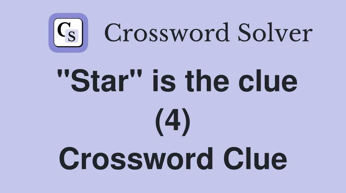 "Star" is the clue (4) Crossword Clue