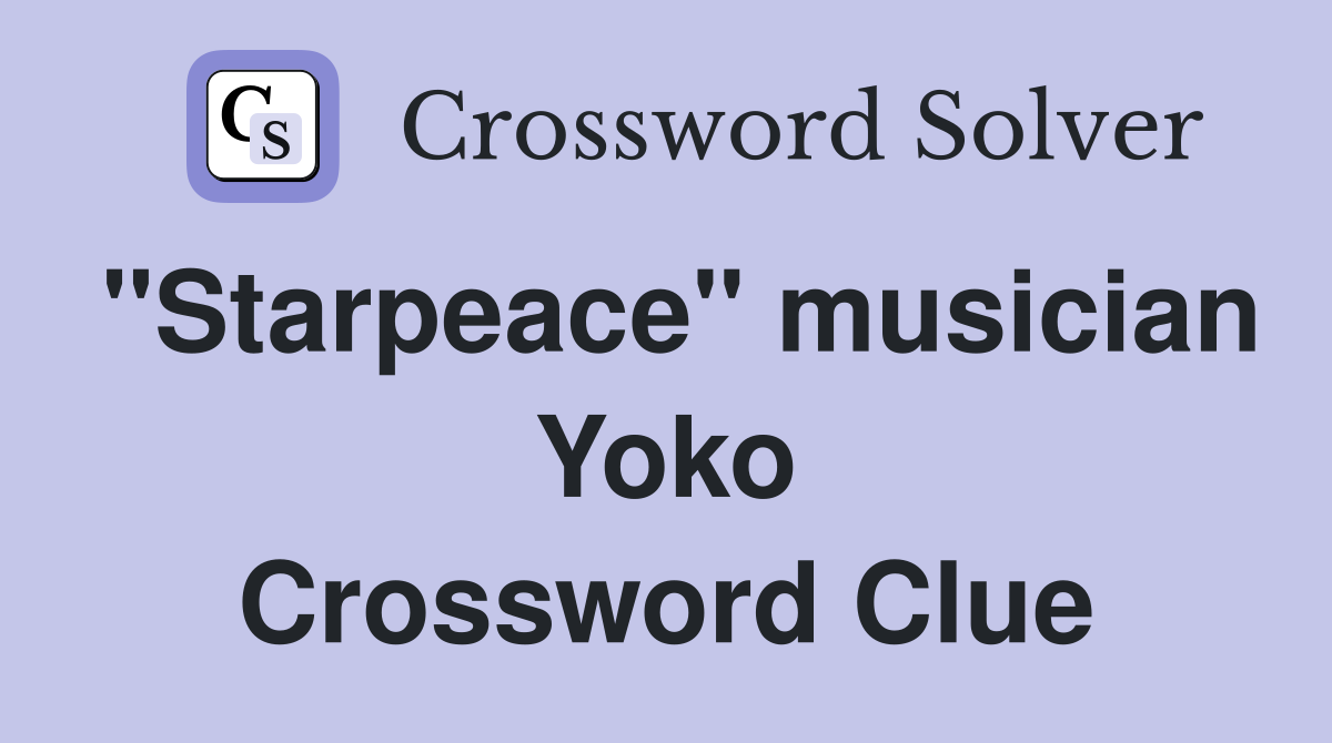 "Starpeace" musician Yoko Crossword Clue