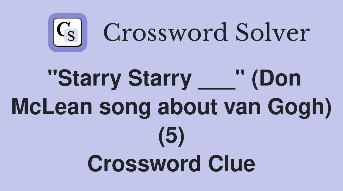 "Starry Starry ___" (Don McLean song about van Gogh) (5) Crossword Clue