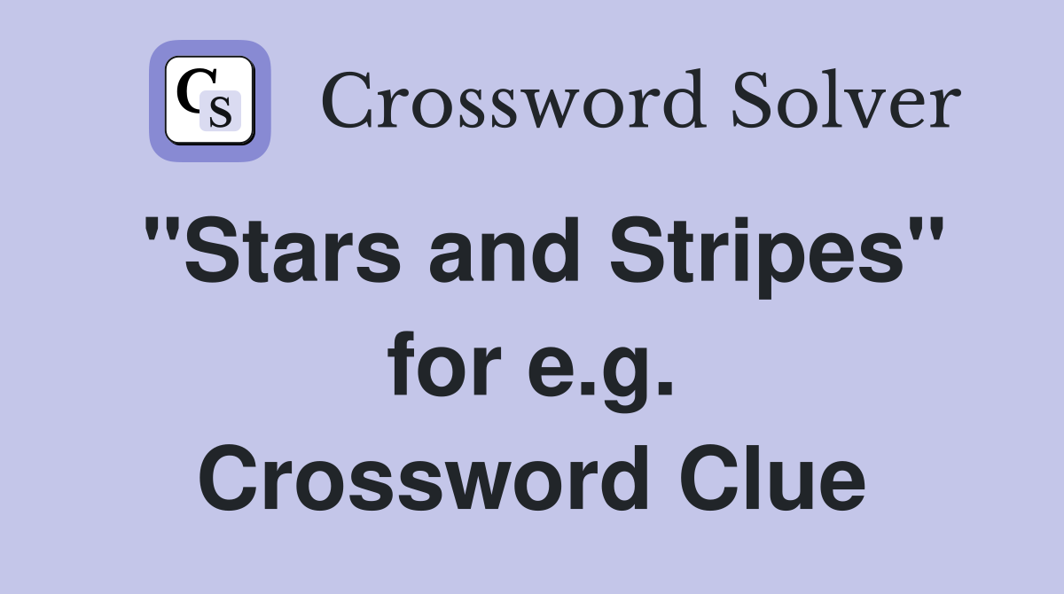 "Stars and Stripes" for e.g. Crossword Clue