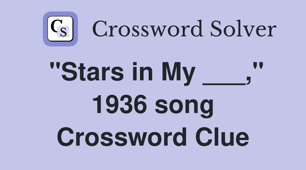 "Stars in My ___," 1936 song Crossword Clue