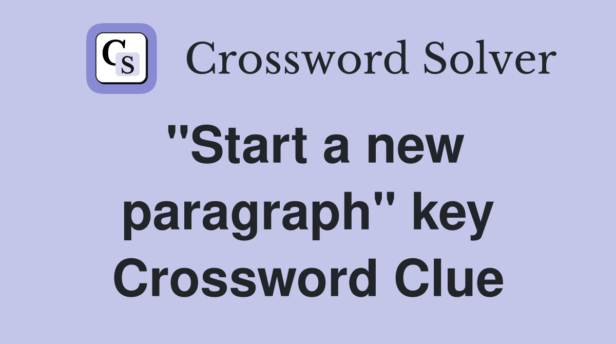 "Start a new paragraph" key Crossword Clue