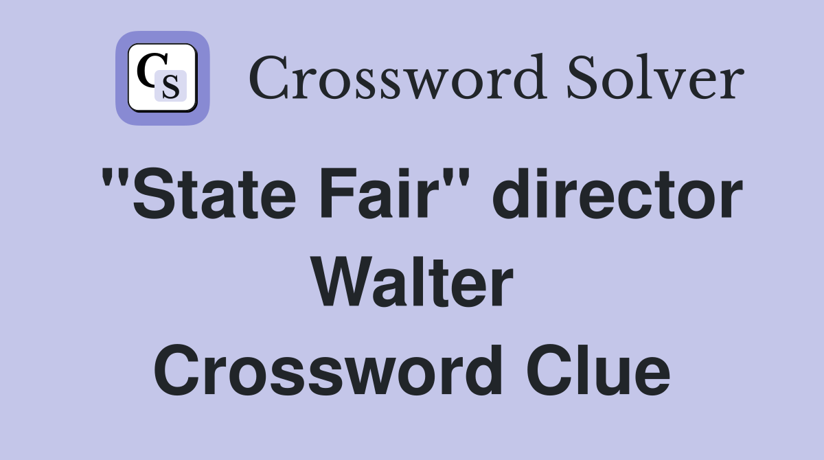 "State Fair" director Walter Crossword Clue