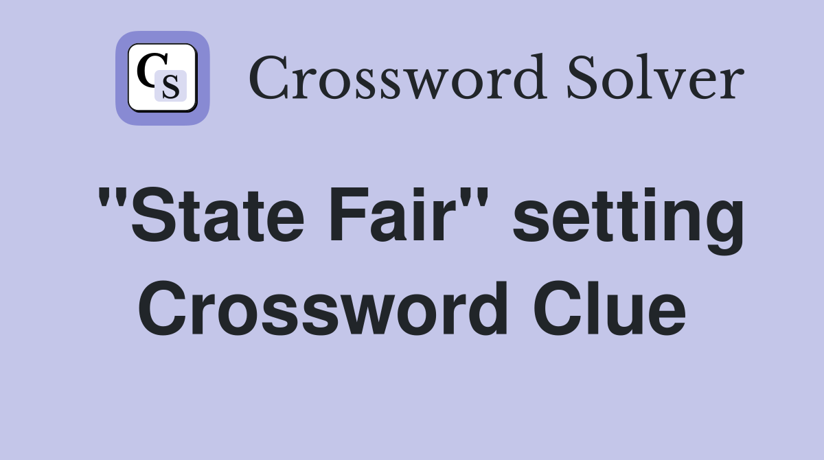 "State Fair" setting Crossword Clue