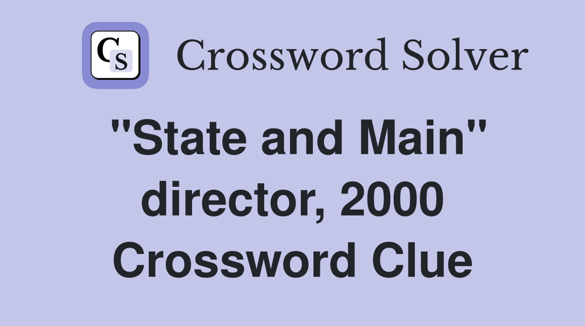 "State and Main" director, 2000 Crossword Clue