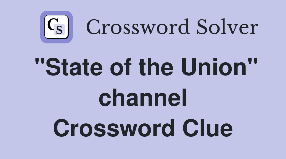 "State of the Union" channel Crossword Clue