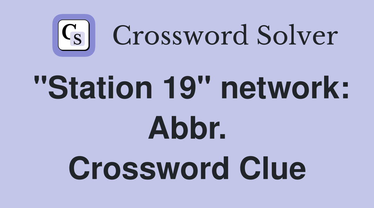 "Station 19" network: Abbr. Crossword Clue