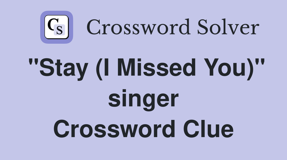 "Stay (I Missed You)" singer Crossword Clue