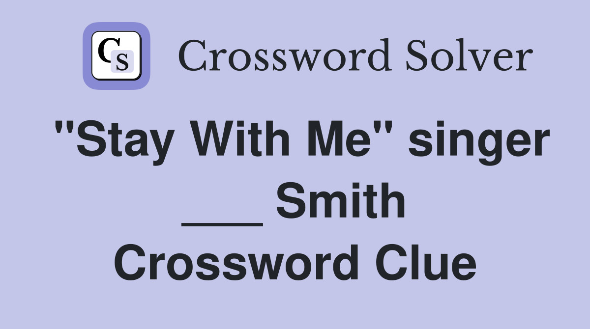 "Stay With Me" singer ___ Smith Crossword Clue
