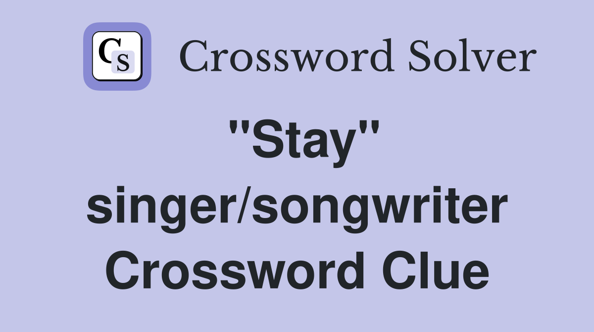 "Stay" singer/songwriter Crossword Clue