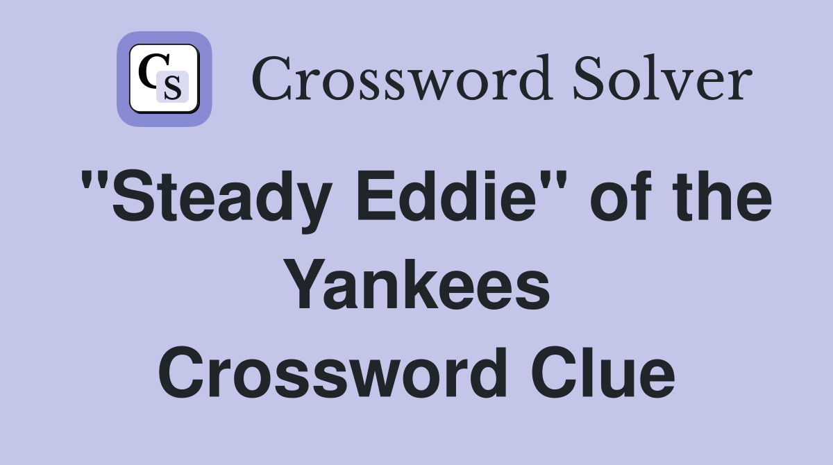 "Steady Eddie" of the Yankees Crossword Clue