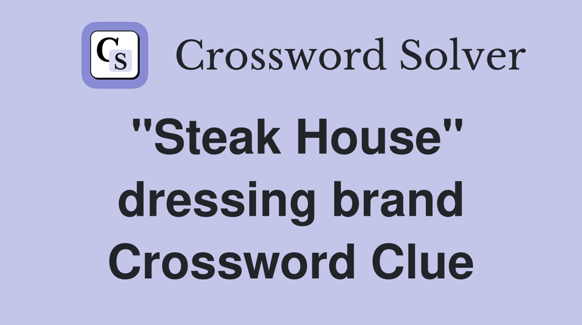 "Steak House" dressing brand Crossword Clue
