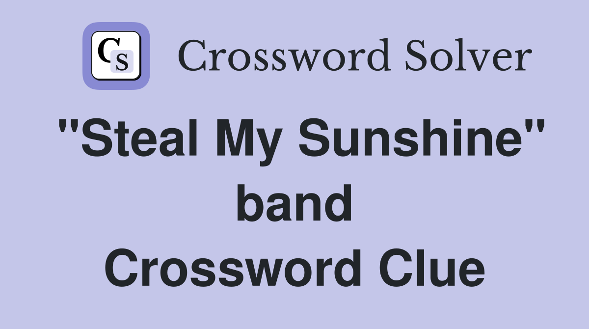 "Steal My Sunshine" band Crossword Clue