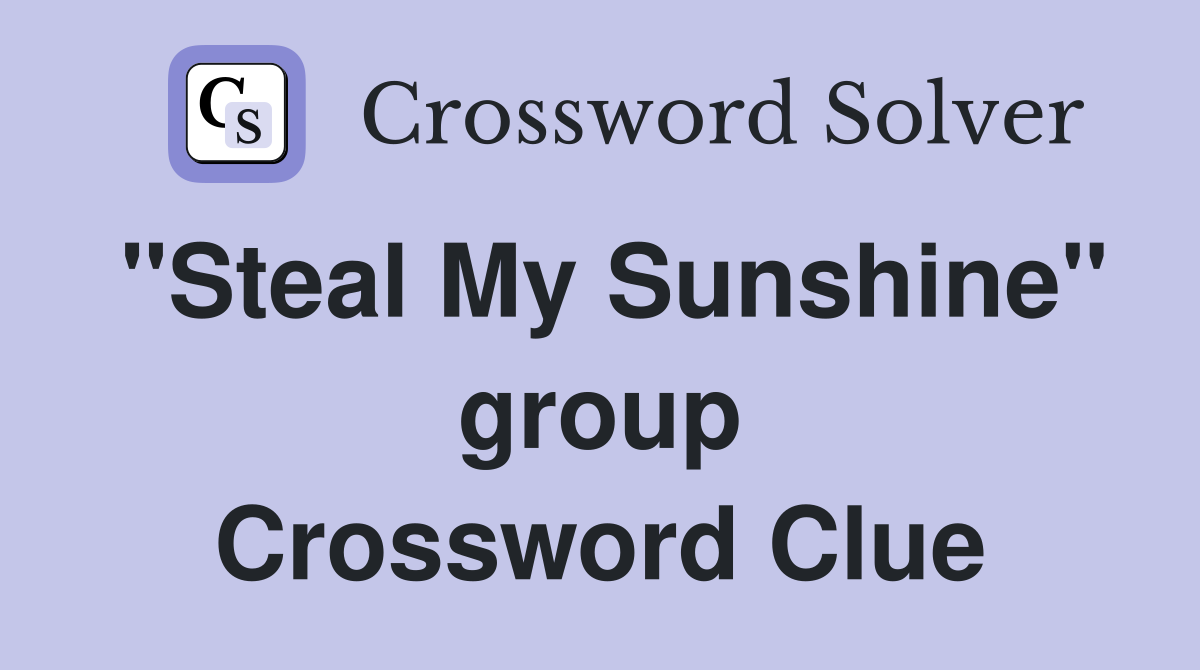"Steal My Sunshine" group Crossword Clue