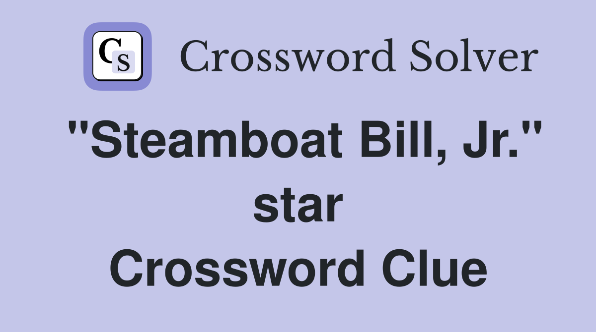 "Steamboat Bill, Jr." star Crossword Clue