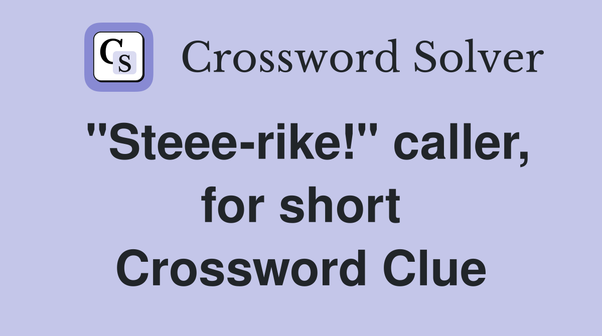 "Steee-rike!" caller, for short Crossword Clue