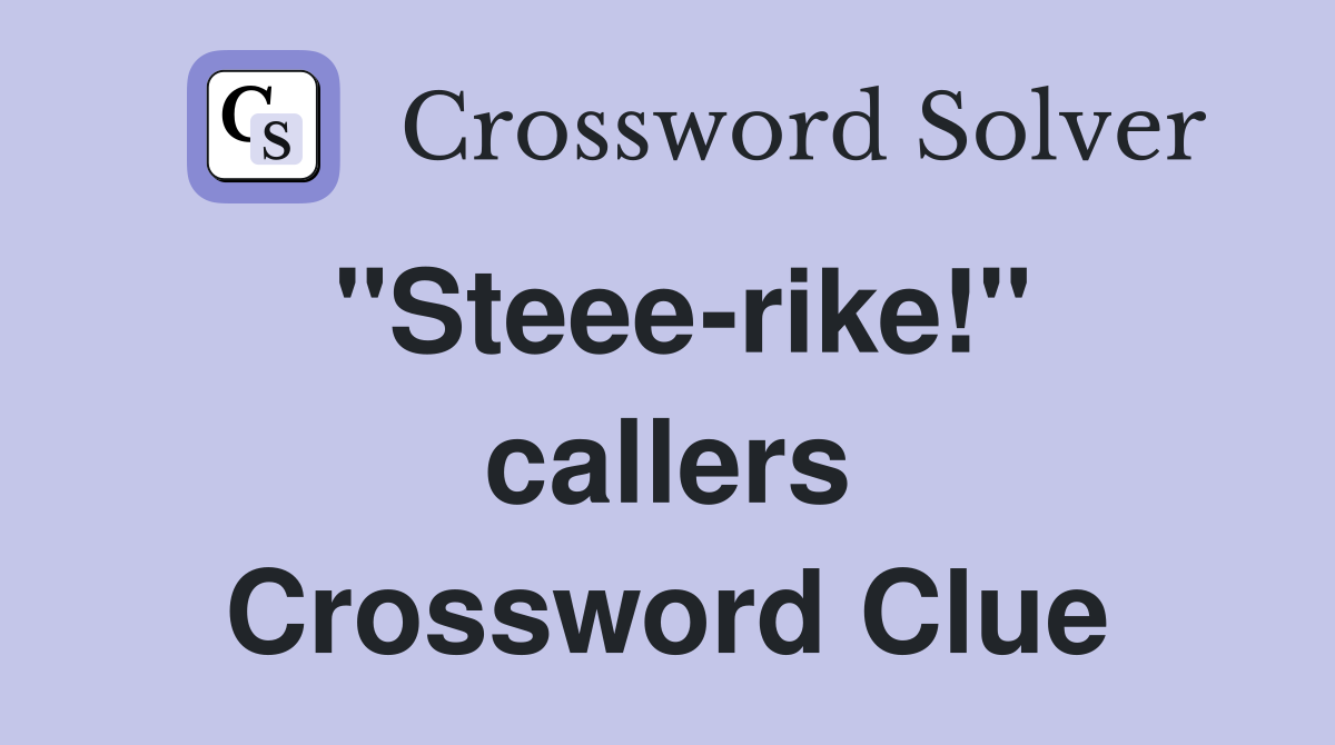 "Steee-rike!" callers Crossword Clue
