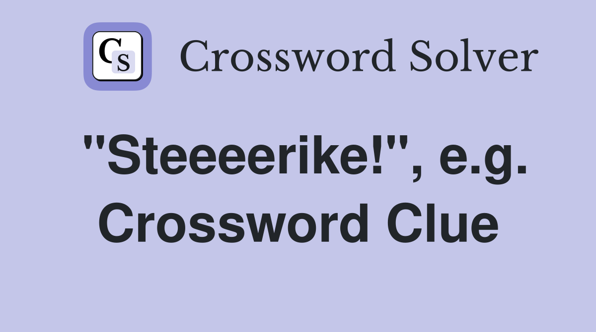 "Steeeerike!", e.g. Crossword Clue