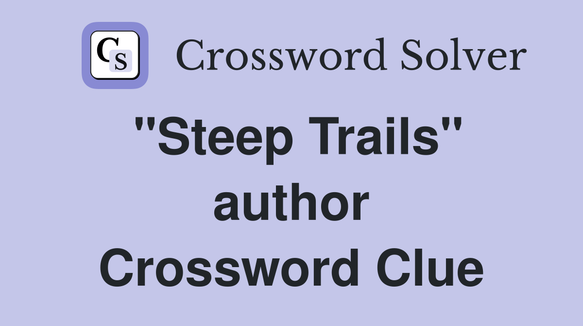 "Steep Trails" author Crossword Clue