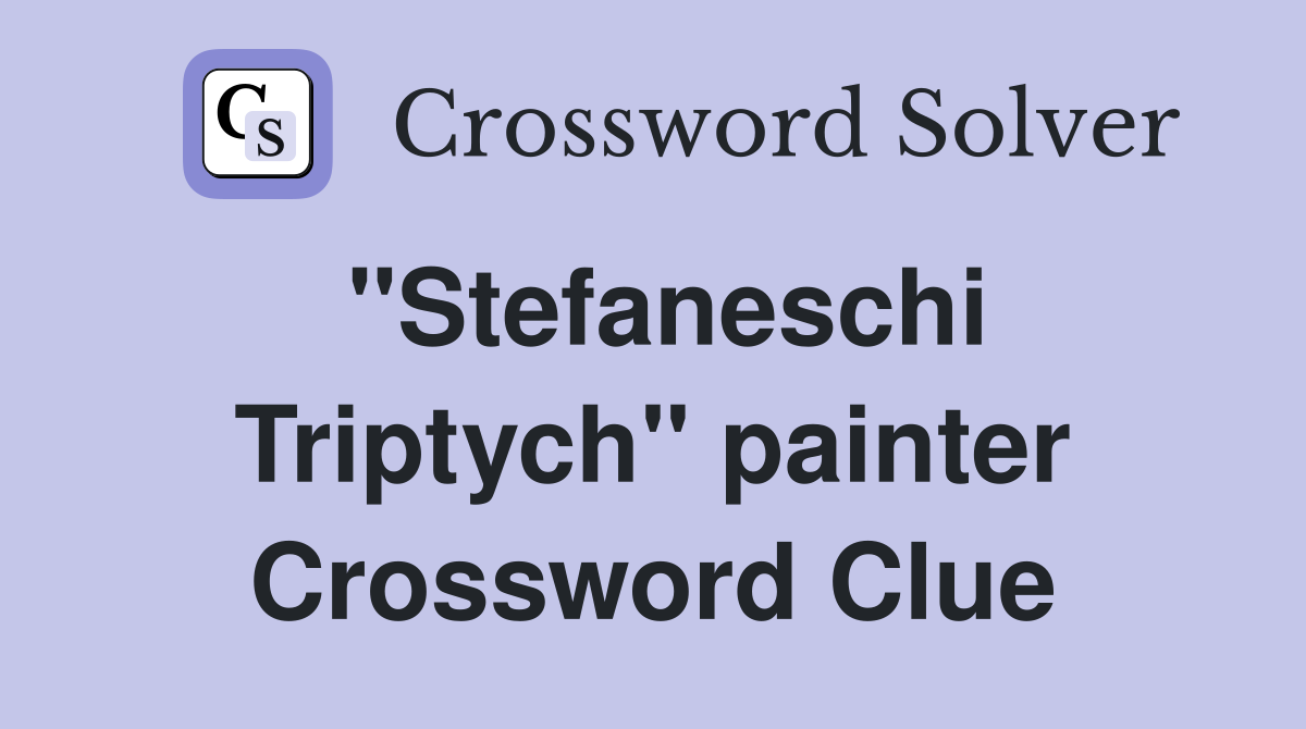"Stefaneschi Triptych" painter Crossword Clue