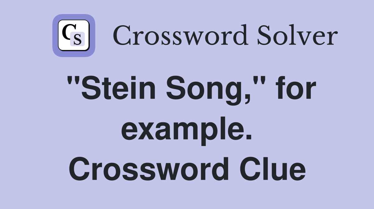 "Stein Song," for example. Crossword Clue