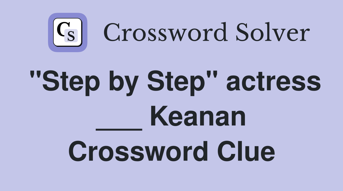 "Step by Step" actress ___ Keanan Crossword Clue