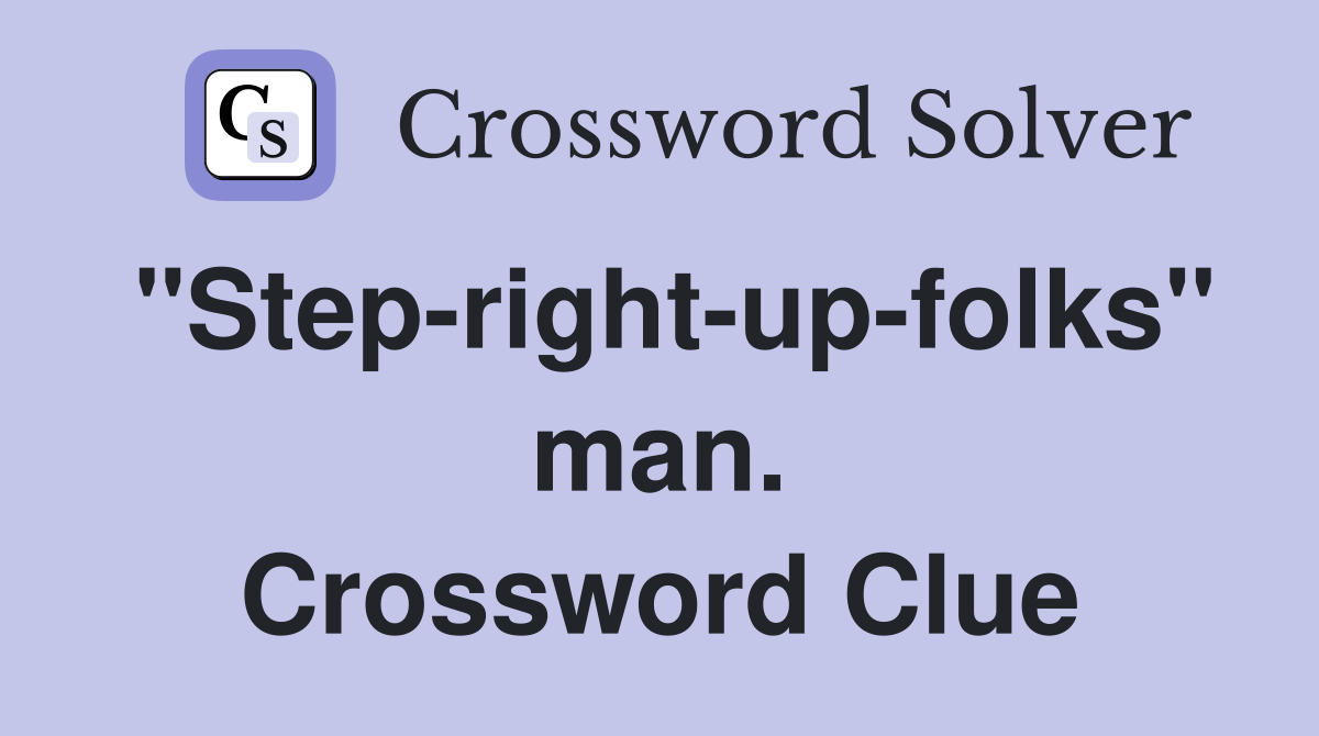 "Step-right-up-folks" man. Crossword Clue