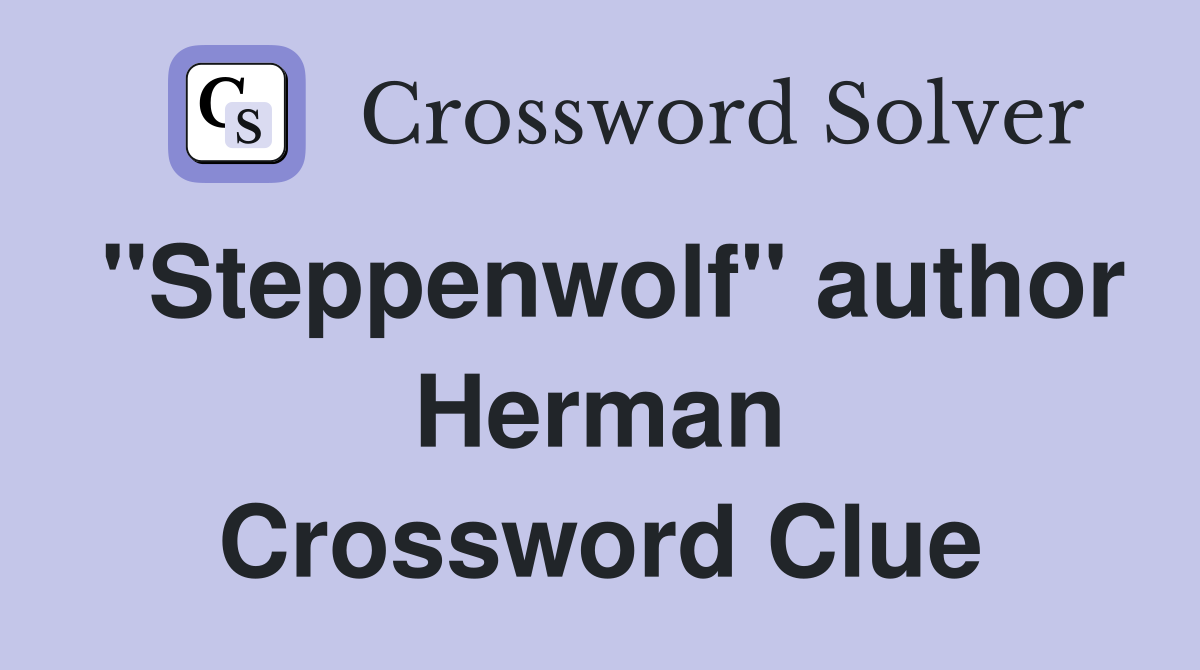"Steppenwolf" author Herman Crossword Clue