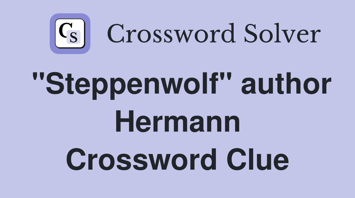 "Steppenwolf" author Hermann Crossword Clue