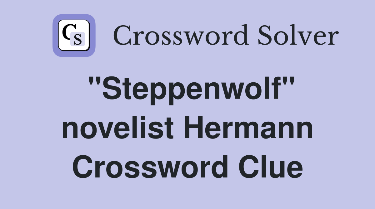"Steppenwolf" novelist Hermann Crossword Clue
