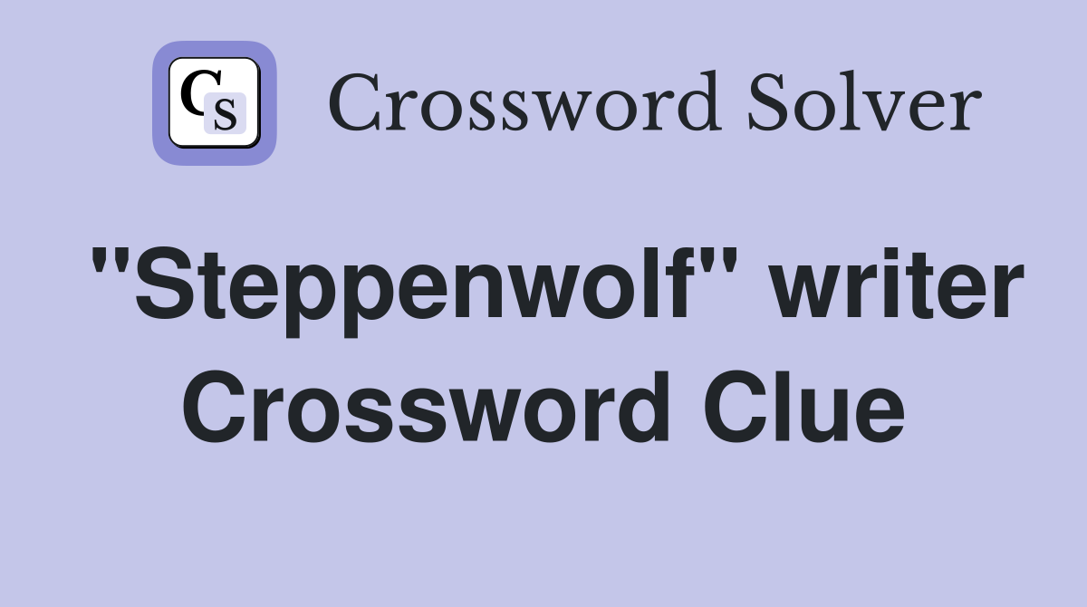 "Steppenwolf" writer Crossword Clue