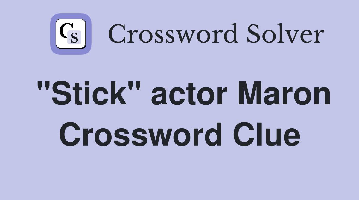 "Stick" actor Maron Crossword Clue