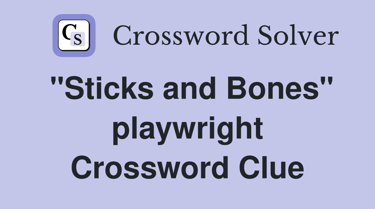 "Sticks and Bones" playwright Crossword Clue