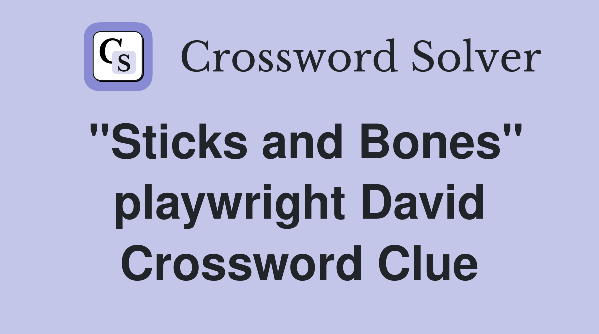 "Sticks and Bones" playwright David Crossword Clue