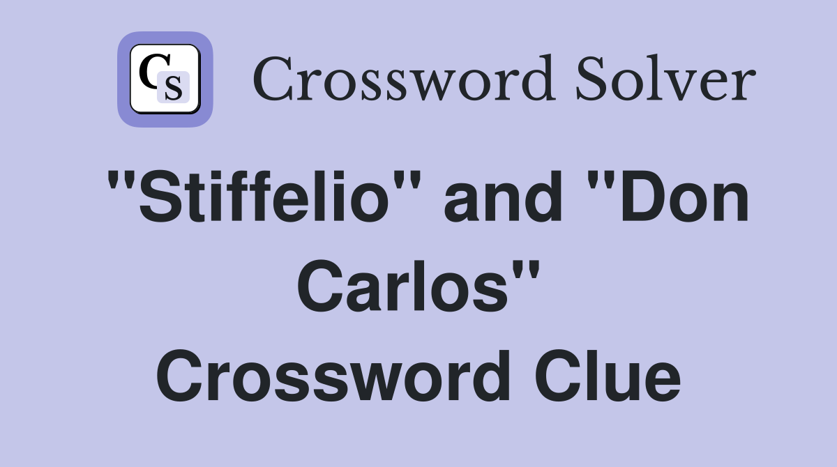 "Stiffelio" and "Don Carlos" Crossword Clue