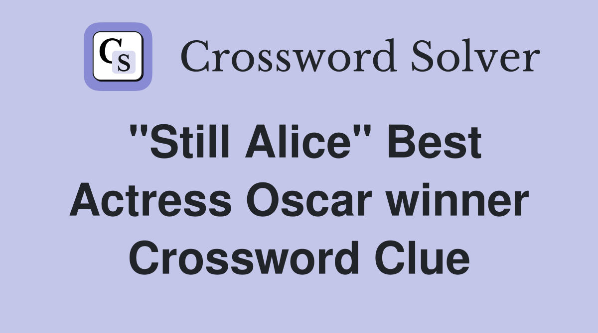 quot Still Alice quot Best Actress Oscar winner Crossword Clue Answers