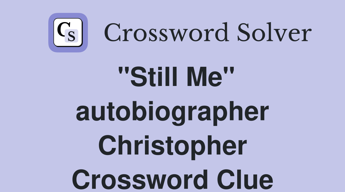 "Still Me" autobiographer Christopher Crossword Clue