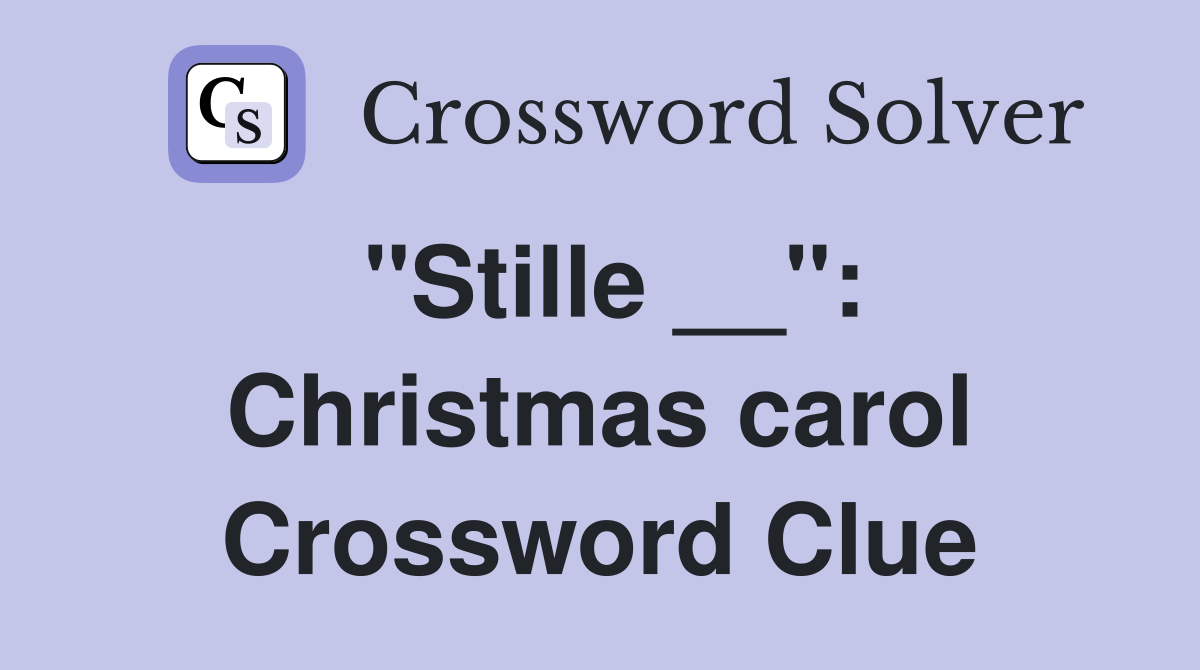 "Stille __": Christmas carol Crossword Clue