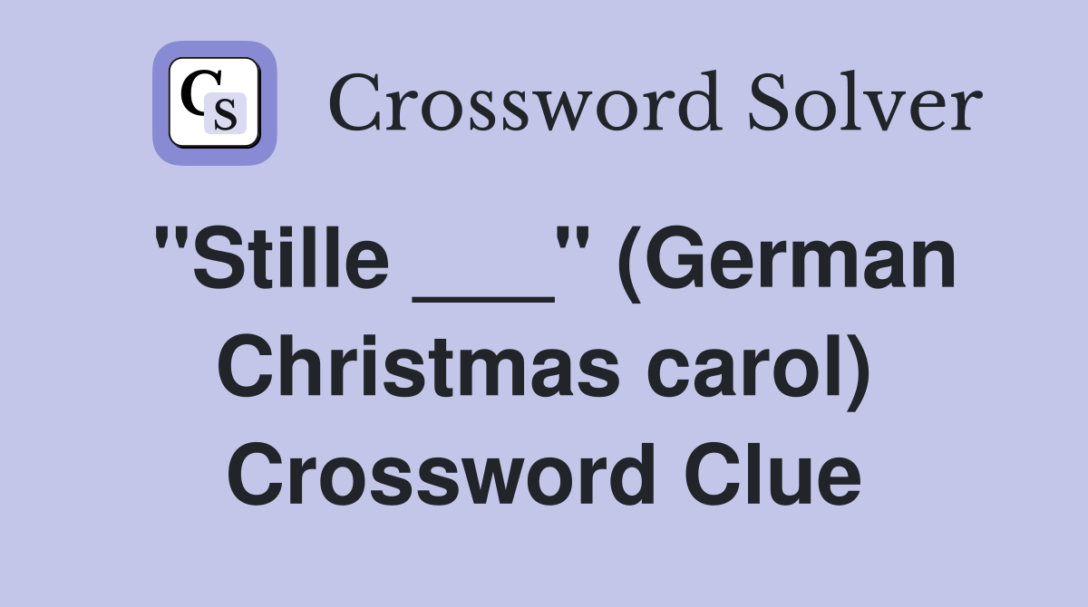 "Stille ___" (German Christmas carol) Crossword Clue