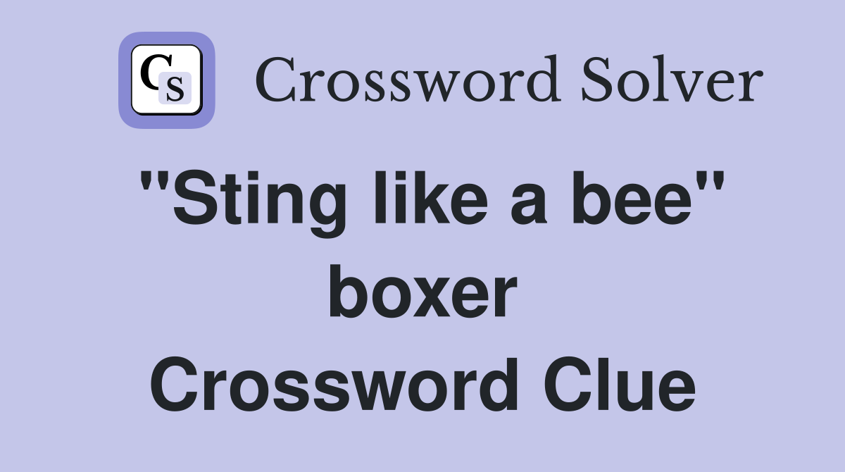 "Sting like a bee" boxer Crossword Clue