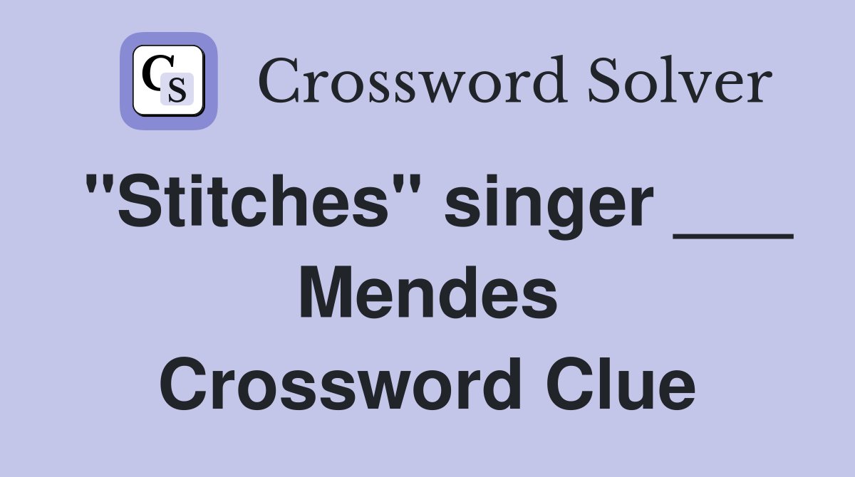 "Stitches" singer ___ Mendes Crossword Clue