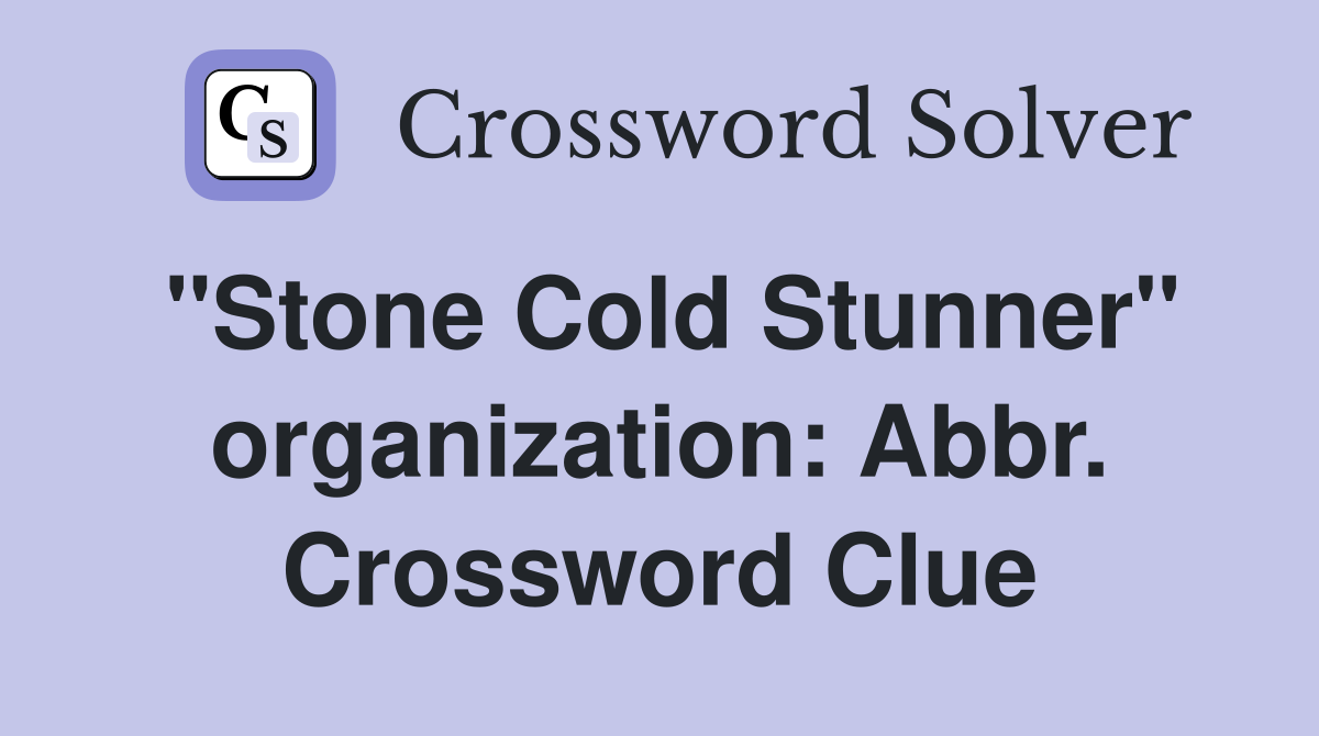 "Stone Cold Stunner" organization: Abbr. Crossword Clue