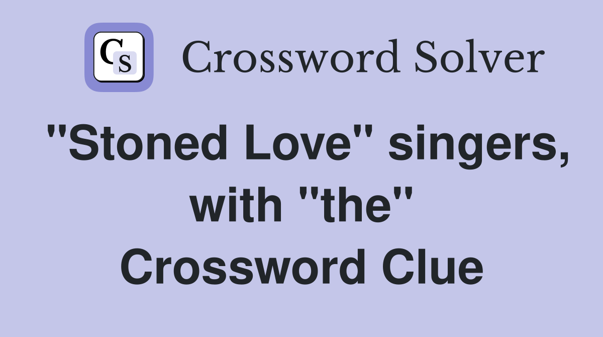 "Stoned Love" singers, with "the" Crossword Clue